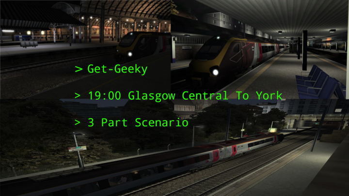 [Get-Geeky] 19:00 Glasgow Central – York (3 Scenarios)